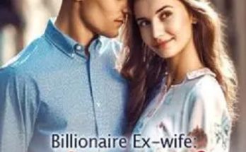 https://www.moboreader.com/readBook/38162322/1235358/Billionaire-Ex-wife-I-Cant-Live-Without-You