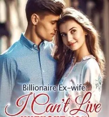 https://www.moboreader.com/readBook/38162322/1235358/Billionaire-Ex-wife-I-Cant-Live-Without-You