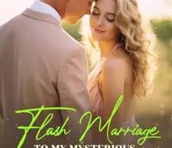 Flash Marriage To My Mysterious Husband