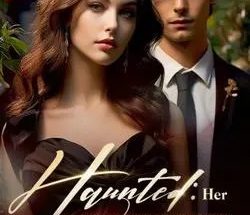 Haunted Her Ruthless Lover's Relentless Pursuit