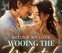 Return, My Love: Wooing the Neglected Ex-Wife