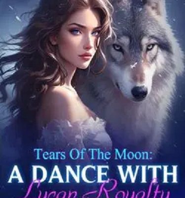 Tears Of The Moon: A Dance With Lycan Royalty