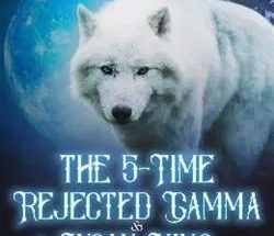 The 5-time Rejected Gamma & the Lycan King