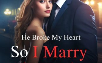 He Broke My Heart So I Marry His Father