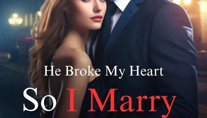 He Broke My Heart So I Marry His Father