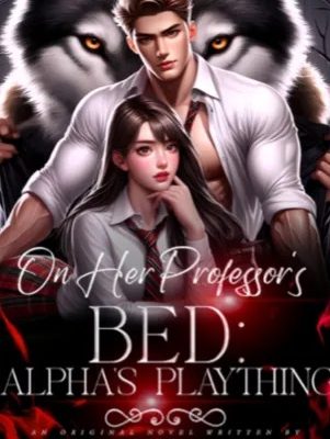 On Her Professor’s Bed: Alpha’s Plaything