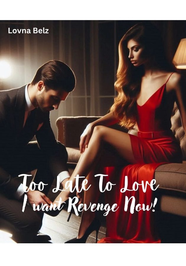 Too Late To Love, I Want Revenge Now!
