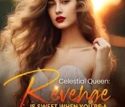 Celestial Queen: Revenge Is Sweet When You're A Zillionaire Heiress