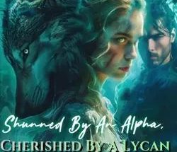 Shunned By An Alpha, Cherished By A Lycan