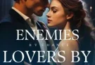 Enemies by chance, Lovers by choice By wonderful | Novel Synopsis